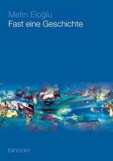 Buch-Cover 'Metin Eloğlu: Fast eine Geschichte'; © binooki-Verlag