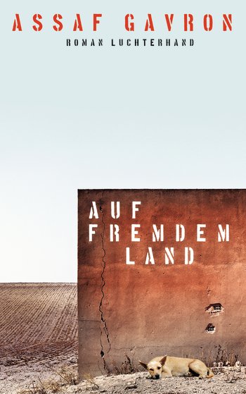 Buchcover  'Auf fremdem Land' von Assaf Gavron im Verlag Luchterhand