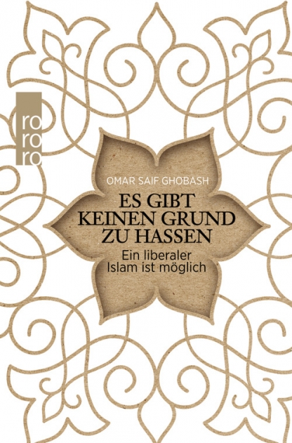 Buchcover Omar Saif Ghobash: ″Es gibt keinen Grund zu hassen. Ein liberaler Islam ist möglich" im Rohwolt-Verlag.