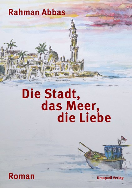 Cover of Rahman Abbasʹ "Rohzin" (published in German as "Die Stadt, das Meer, die Liebe" by Draupadi)