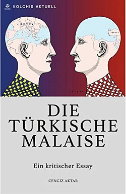 Buchcover: Cengiz Aktar: Die türkische Malaise. Ein kritischer Essay. Aus dem Französischen von Julia Förderer und Katja Buchecker. Kolchis Verlag, Remetschwil/Schweiz. . (Foto: Kolchis Verlag)